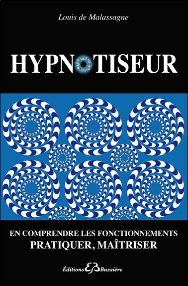 HYPNOTISEUR - LE SECRET DE L'ENDORMISSEMENT REVELE - EN COMPRENDRE LES FONCTIONNEMENTS, PRATIQUER, M