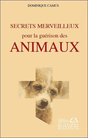SECRETS MERVEILLEUX POUR LA GUERISON DES ANIMAUX