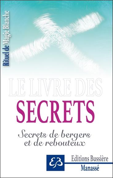 RITUEL DE MAGIE BLANCHE TOME 4 - LE LIVRE DES SECRETS - SECRETS DE BERGERS ET DE REBOUTEUX