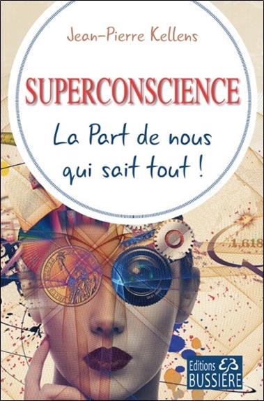 SUPERCONSCIENCE - LA PART DE NOUS QUI SAIT TOUT !