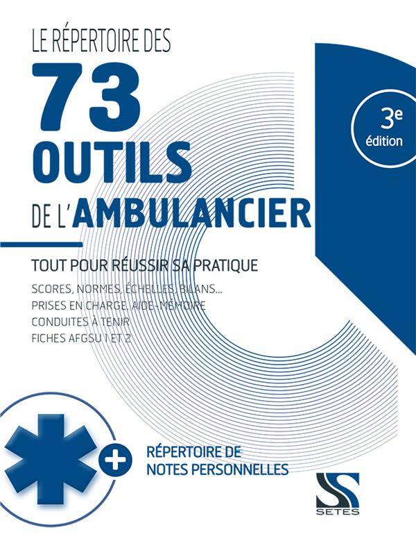 LE REPERTOIRE DES 73 OUTILS DE L'AMBULANCIER - 3EME EDITION