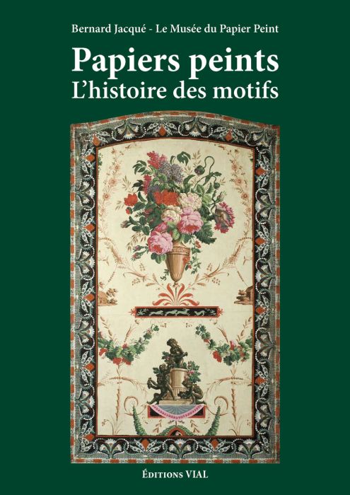 PAPIERS PEINTS : L'HISTOIRE DES MOTIFS DES XVIIIE ET XIXE SIECLES