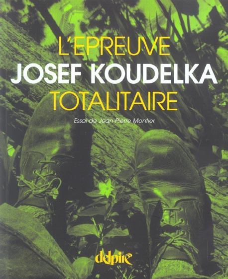 L'EPREUVE TOTALITAIRE - JOSEPH KOUDELKA