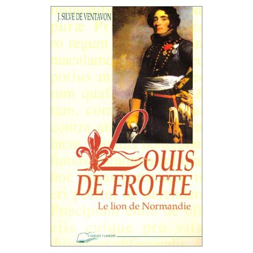 LOUIS DE FROTTE - LE LION DE NORMANDIE