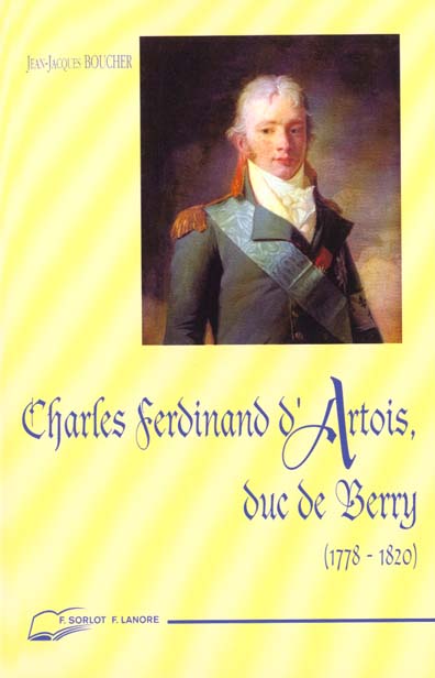 CHARLES FERDINAND D'ARTOIS, DUC DE BERRY - 1778-1820