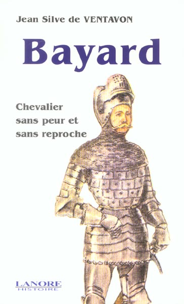 BAYARD - CHEVALIER SANS PEUR ET SANS REPROCHE