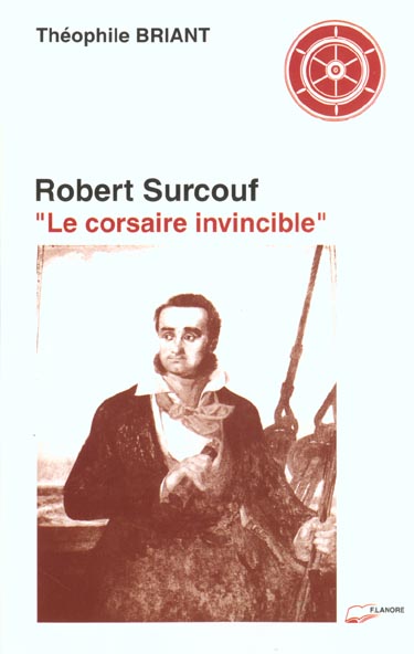 ROBERT SURCOUF - LE CORSAIRE INVINCIBLE