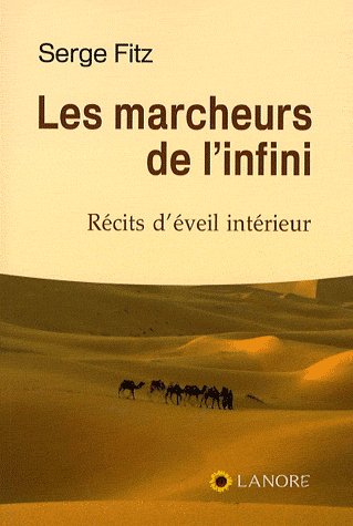 LES MARCHEURS DE L'INFINI - RECITS D'EVEIL INTERIEUR