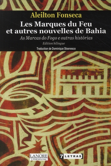 LES MARQUES DU FEU ET AUTRES NOUVELLES DE BAHIA - AS MARCAS DO FOGO E OUTRAS HISTORIAS - EDITION BIL