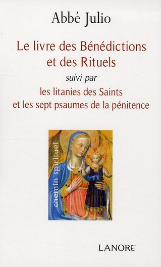 LE LIVRE DES BENEDICTIONS ET DES RITUELS SUIVI PAR LES LITANIES DES SAINTS ET LES SEPT PSAUMES DE LA