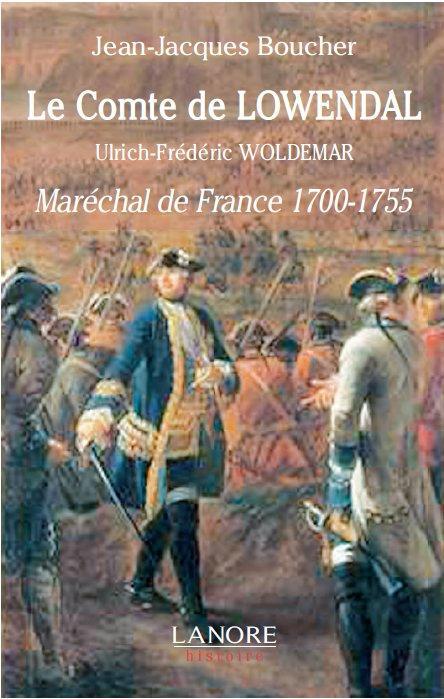 LE COMTE DE LOWENDAL - ULRICH-FREDERIC WOLDEMAR - MARECHAL DE FRANCE 1700-1755