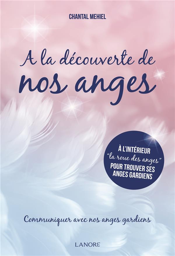 A LA DECOUVERTE DE NOS ANGES - COMMUNIQUER AVEC NOS ANGES GARDIENS