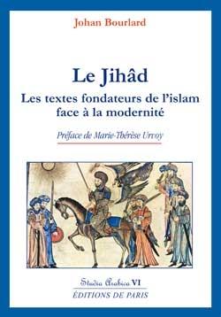 LE JIHAD - LES TEXTES FONDATEURS DE L'ISLAM FACE A LA MODERNITE -STUDIA ARABICA VI