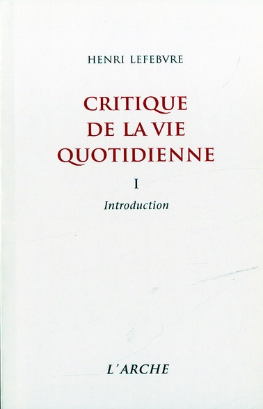 CRITIQUE DE LA VIE QUOTIDIENNE, TOME 1 : INTRODUCTION