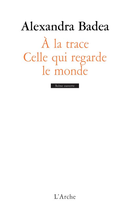 A LA TRACE / CELLE QUI REGARDE LE MONDE