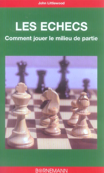 COMMENT JOUER LE MILIEU DE PARTIE AUX ECHECS