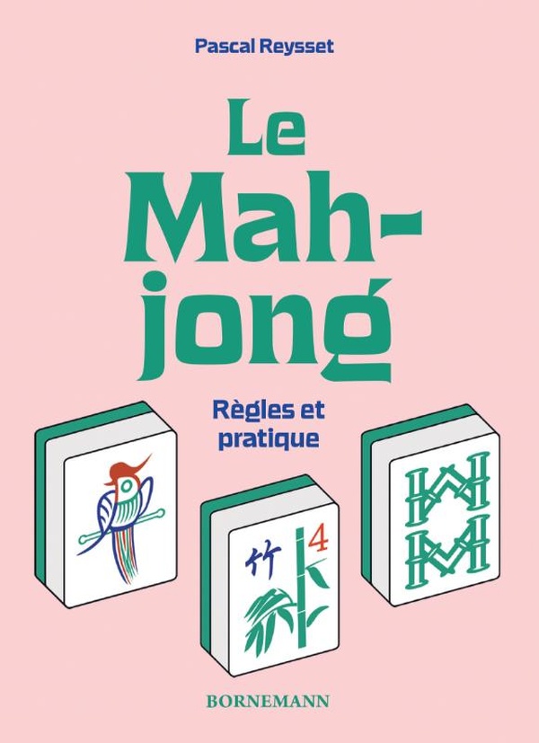 LE MAHJONG : REGLES ET PRATIQUE - ILLUSTRATIONS, COULEUR