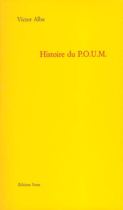 HISTOIRE DU P.O.U.M - LE MARXISME EN ESPAGNE (1919-1939)