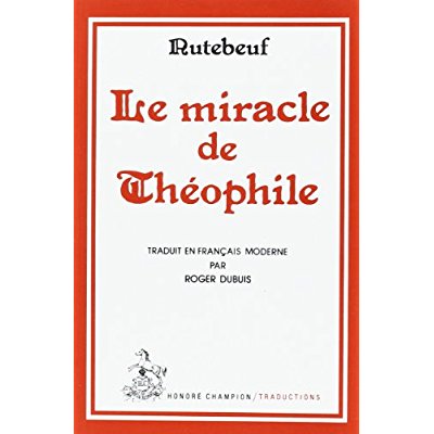 LE MIRACLE DE THEOPHILE.TRADUCTION EN FRANCAIS MODERNE