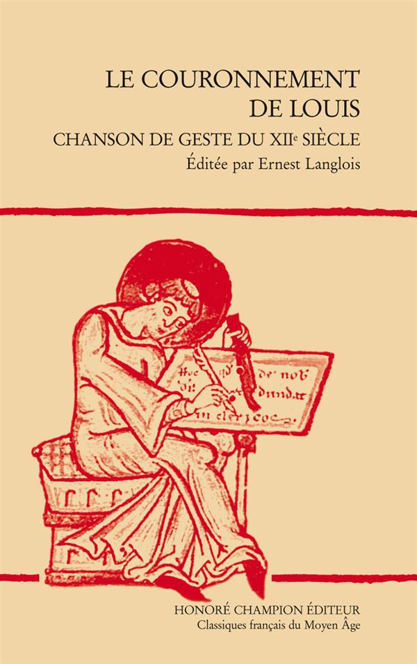 COURONNEMENT DE LOUIS (LE). CHANSON DE GESTE DU XIIE SIECLE. EDITE PAR ERNEST LANGLOIS. DEUXIEME EDI