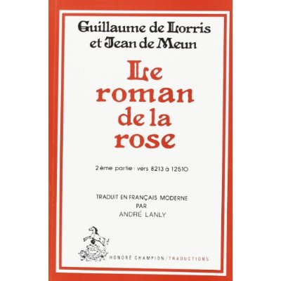 LE ROMAN DE LA ROSE. TII/2: VERS 8213-12510, L'OEUVRE DE JEAN DE MEUN. TRADUCTION A LANLY