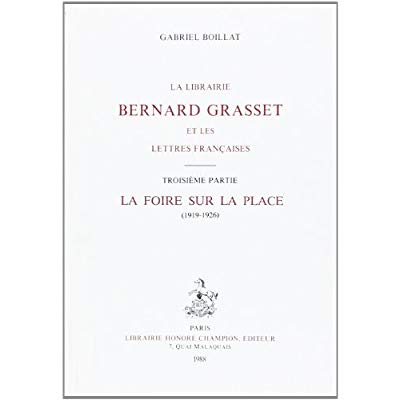 LA LIBRAIRIE BERNARD GRASSET ET LES LETTRES FRANCAISES. III : LA FOIRE SUR LA PLACE. (1919-1926).