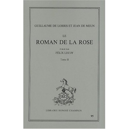LE ROMAN DE LA ROSE. PUBLIE PAR FELIX LECOY. TII: VERS 8227-16698. (1965-1970)