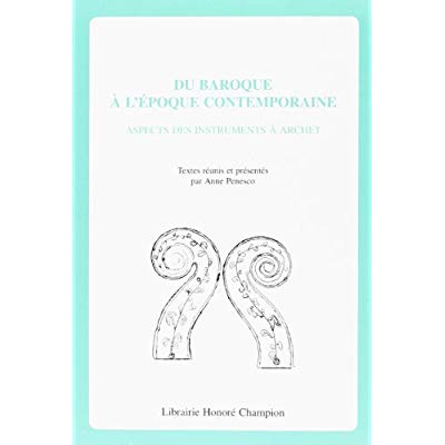 DU BAROQUE A L'EPOQUE CONTEMPORAINE. ASPECTS DES INSTRUMENTS A ARCHET.