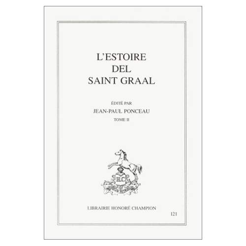 ESTOIRE DEL SAINT GRAAL (L'). EDITE PAR JEAN-PAUL PONCEAU. TOME II.