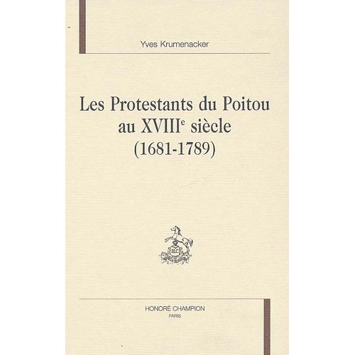 LES PROTESTANTS DU POITOU AU XVIIIE SIECLE (1681-1789).