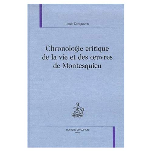 CHRONOLOGIE CRITIQUE DE LA VIE ET DES OEUVRES DE MONTESQUIEU.