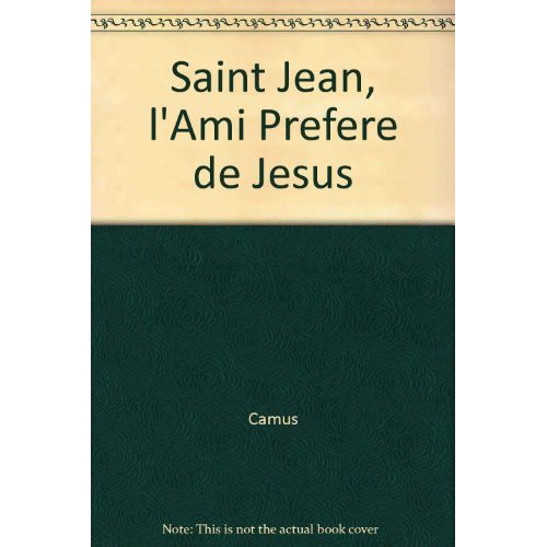 SAINT JEAN, L'AMI PREFERE DE JESUS