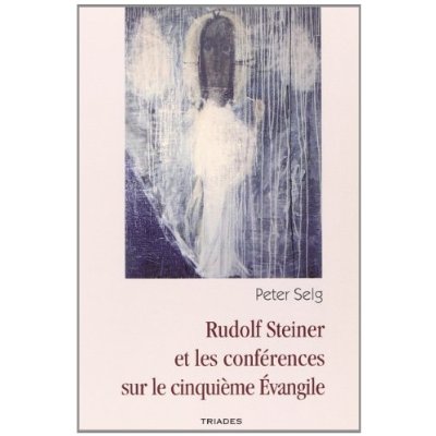 RUDOLF STEINER ET LES CONFERENCES SUR LE CINQUIEME EVANGILE