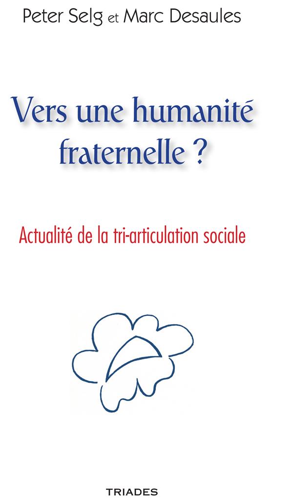 VERS UNE HUMANITE FRATERNELLE ? - ACTUALITE DE LA TRI-ARTICULATION SOCIALE