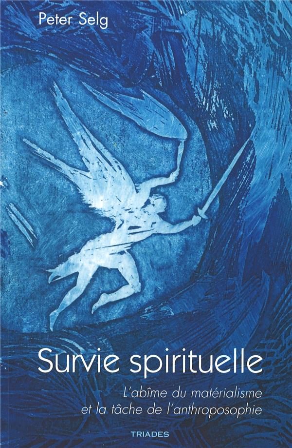 SURVIE SPIRITUELLE - L'ABIME DU MATERIALISME ET LA TACHE DE L'ANTHROPOSOPHIE
