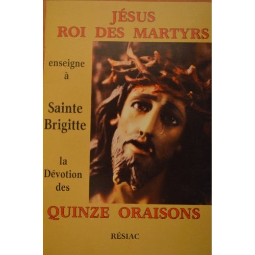 JESUS ROI DES MARTYRS - ENSEIGNE A SAINTE BRIGITTE, LA DEVOTIONS DES 15 ORAISONS