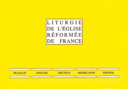 LITURGIE MULTILINGUE DE L'EGLISE REFORMEE DE FRANCE