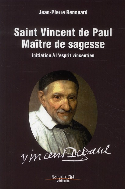 SAINT VINCENT DE PAUL MAITRE DE SAGESSE - INITIATION A L'ESPRIT VINCENTIEN