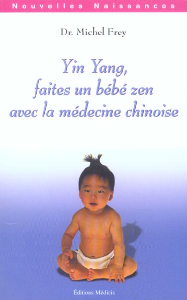 YIN YANG, FAITES UN BEBE ZEN AVEC LA MEDECINE C HINOISE