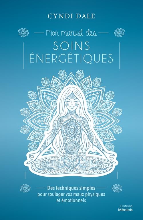 MON MANUEL DES SOINS ENERGETIQUES
