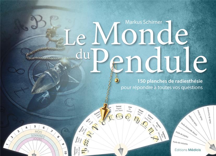 LE MONDE DU PENDULE - 150 PLANCHES DE RADIESTHESIE POUR REPONDRE A TOUTES VOS QUESTIONS
