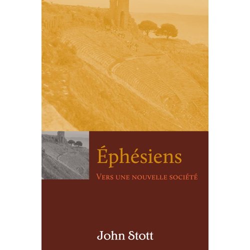 EPHESIENS. COMMENTAIRE BIBLIQUE - VERS UNE NOUVELLE SOCIETE
