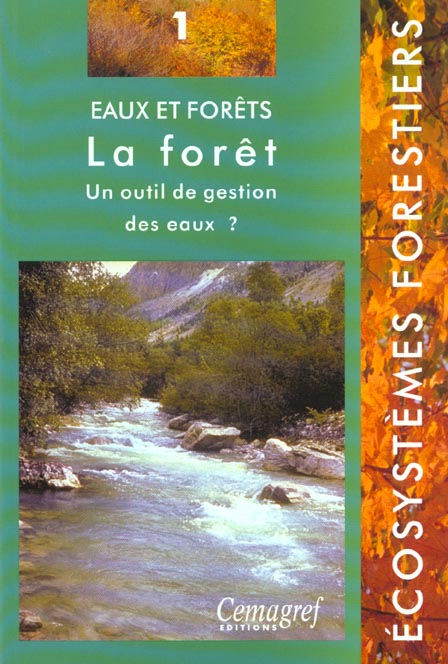 EAUX ET FORETS - LA FORET - N  1 - UN OUTIL DE GESTION DES EAUX ?