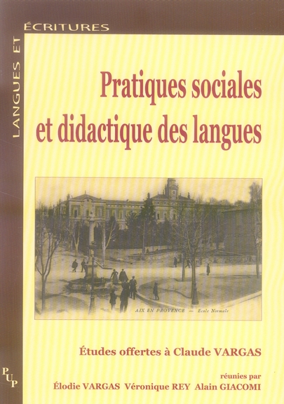 PRATIQUES SOCIALES ET DIDACTIQUE DES LANGUES - ETUDES OFFERTES A CLAUDE VARGAS