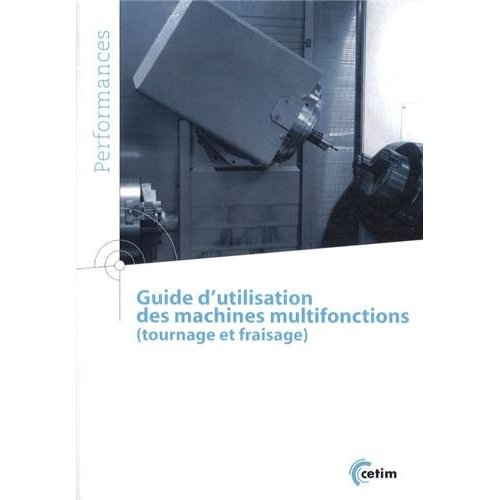 GUIDE D'UTILISATION DES MACHINES MULTIFONCTIONS (TOURNAGE ET FRAISAGE)