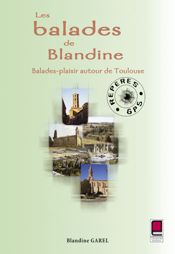 LES BALADES DE BLANDINE - BALADES-PLAISIR AUTOUR DE TOULOUSE