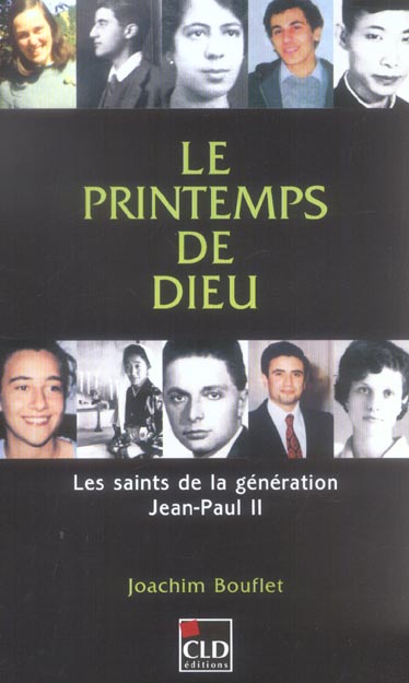 LE PRINTEMPS DE DIEU - LES SAINTS DE LA GENERATION JEAN-PAUL II