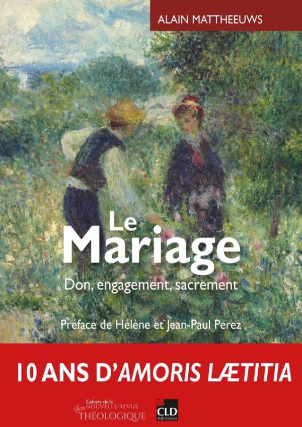 LE MARIAGE - DON, ENGAGEMENT, SACREMENT