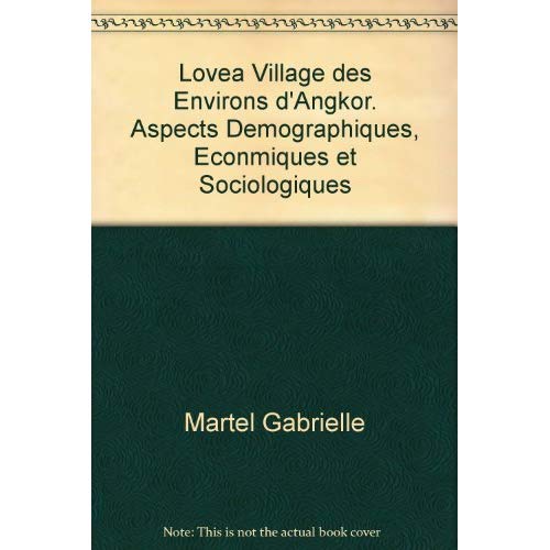 LOVEA VILLAGE DES ENVIRONS D'ANGKOR. ASPECTS DEMOGRAPHIQUES, ECONMIQUES ET SOCIOLOGIQUES