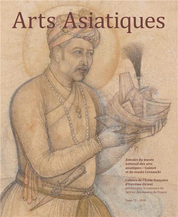 ARTS ASIATIQUES - T75 - ARTS ASIATIQUES N 75 (2020) - ANNALES DU MUSEE NATIONAL DES ARTS ASIATIQUES-